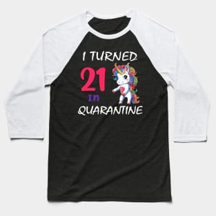 I Turned 21 in quarantine Cute Unicorn Baseball T-Shirt